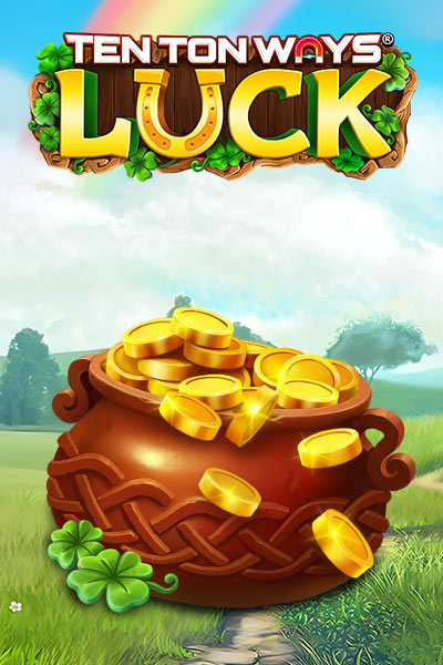 Ten Ton Ways Luck